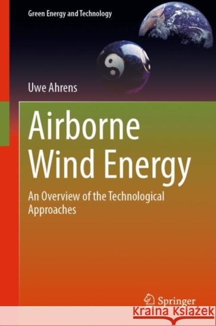 Airborne Wind Energy: An Overview of the Technological Approaches Uwe Ahrens Markus Hecht 9783031199530 Springer - książka