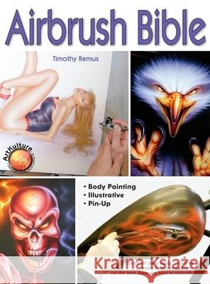 Airbrush Bible Timothy Remus 9781941064627 Artkulture - książka