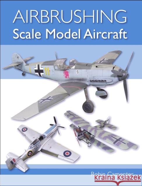 Airbrushing Scale Model Aircraft Robin Carpenter 9781785004759 The Crowood Press Ltd - książka