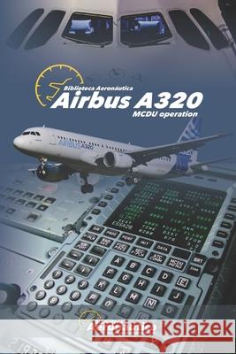 Airbus A320: MCDU Operation Facundo Conforti 9798675597673 Independently Published - książka