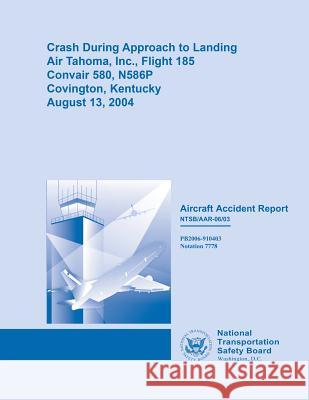 Aircraft Accident Report: Crash During Approach to Landing Air Tahoma, Inc., Flight 185 National Transportation Safety Board 9781514675700 Createspace - książka