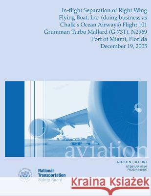 Aircraft Accident Report: In-Flight Separation of Right Wing Flying Boat, Inc. Flight 101 National Transportation Safety Board 9781514675137 Createspace - książka