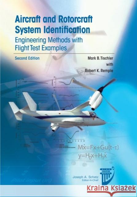 Aircraft and Rotorcraft System Identification: Engineering Methods with Flight Test Examples Mark B. Tischler 9781600868207 AIAA (American Institute of Aeronautics & Ast - książka