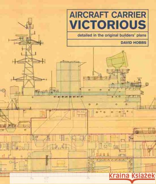 Aircraft Carrier Victorious: Detailed in the Original Builders' Plans David Hobbs 9781526737342 US Naval Institute Press - książka