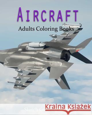 AirCraft Coloring Book: Sketch Coloring Book Anthony Hutzler 9781537582689 Createspace Independent Publishing Platform - książka