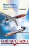 Aircraft Design: A Conceptual Approach Daniel P. Raymer   9781624104909 American Institute of Aeronautics & Astronaut