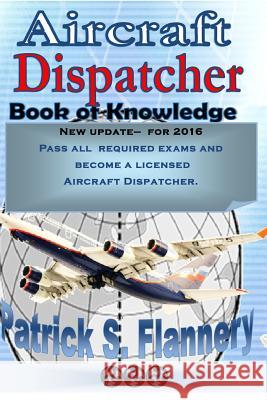 Aircraft Dispatcher: Book of knowledge Flannery, Patrick S. 9781500591977 Createspace - książka