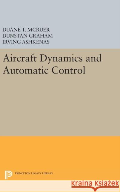 Aircraft Dynamics and Automatic Control Duane T. McRuer Dunstan Graham Irving Ashkenas 9780691630328 Princeton University Press - książka