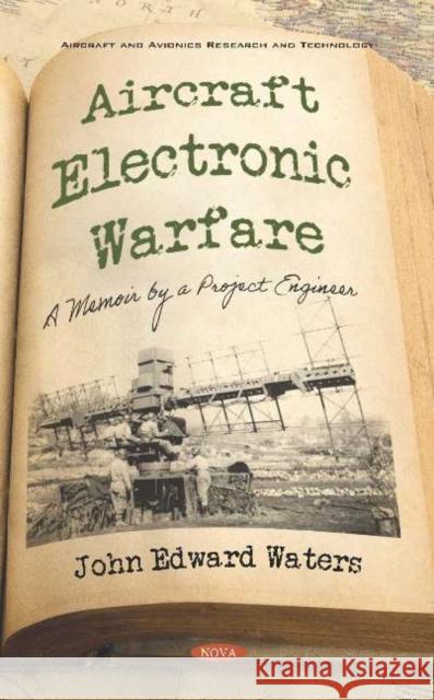 Aircraft Electronic Warfare: A Memoir by a Project Engineer John Edward Waters 9781536161014 Nova Science Publishers Inc - książka