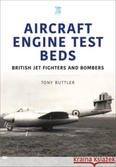 Aircraft Engine Test Beds: British Jet Fighters and Bombers Tony Buttler 9781802822489 Key Publishing Ltd - książka