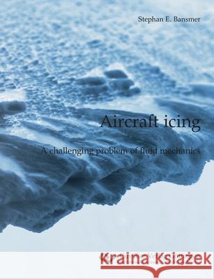 Aircraft icing: A challenging problem of fluid mechanics. Stephan Bansmer 9783736972247 Cuvillier - książka