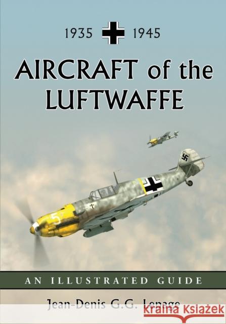 Aircraft of the Luftwaffe, 1935-1945: An Illustrated Guide Lepage, Jean-Denis G. G. 9780786439379 McFarland & Company - książka