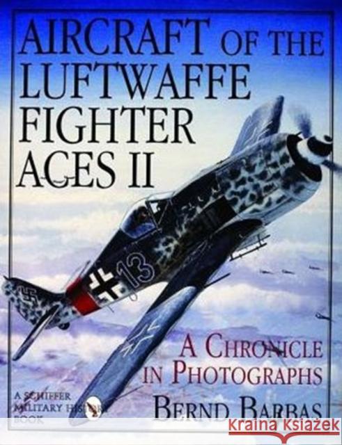 Aircraft of the Luftwaffe Fighter Aces, Vol. II Barbas, Bernd 9780887407529 Schiffer Publishing - książka