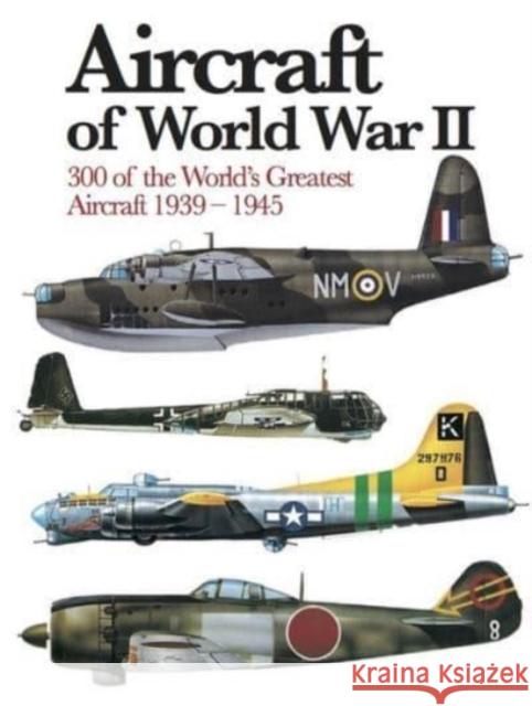 Aircraft of World War II: 300 of the World's Greatest Aircraft 1939–45 Chris Chant 9781838861902 Amber Books Ltd - książka