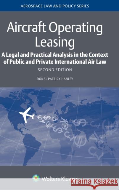 Aircraft Operating Leasing: A Legal and Practical Analysis in the Context of Public and Private International Air Law Donal Patrick Hanley 9789041160508 Kluwer Law International - książka