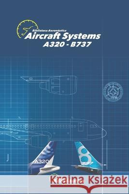 Aircraft Systems: A320 B737 Facundo Conforti 9798847680158 Independently Published - książka