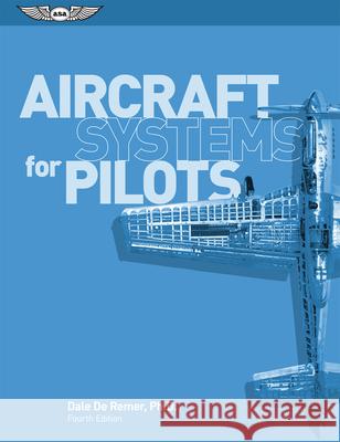 Aircraft Systems for Pilots Dale, Ph.D. De Remer 9781619546271 Aviation Supplies & Academics Inc - książka