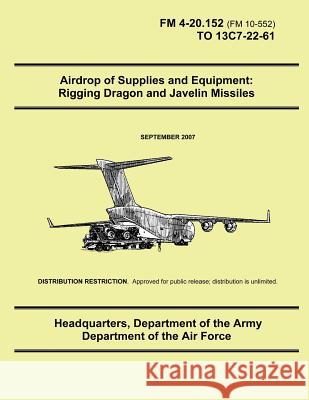 Airdrop of Supplies and Equipment: Rigging Dragon and Javelin Missiles Department Of the Army 9781490435947 Createspace - książka