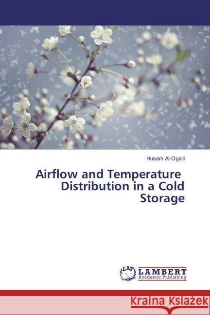 Airflow and Temperature Distribution in a Cold Storage Al-Ogaili, Husam 9783659899362 LAP Lambert Academic Publishing - książka