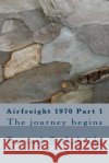 Airfreight 1970 Part 1 Basanth Sathabridg Randal Bruce Adams 9781479304752 Createspace
