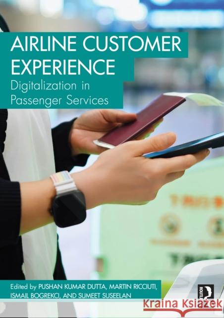 Airline Customer Experience: Digitalization in Passenger Services Pushan Kumar Dutta Martin Ricciuti Ismail Bogrekci 9781041037330 Routledge - książka