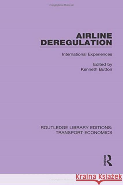 Airline Deregulation: International Experiences Kenneth Button 9780415792042 Routledge - książka