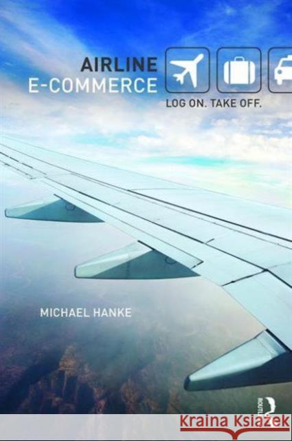 Airline E-Commerce: Log On. Take Off. Hanke, Michael 9780415775809  - książka