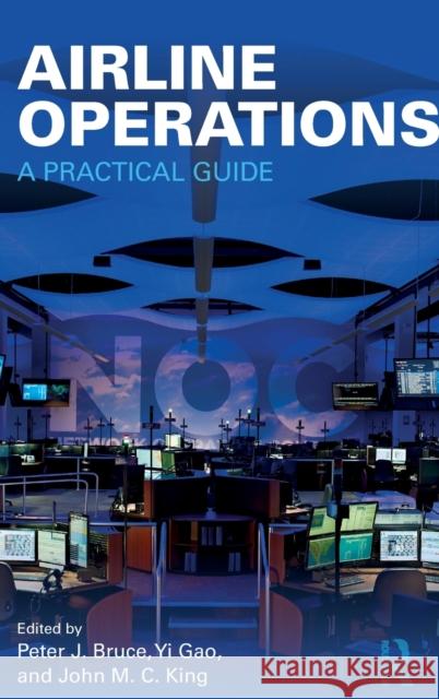 Airline Operations: A Practical Guide Peter J. Bruce Yi Gao John M. C. King 9781472478177 Routledge - książka