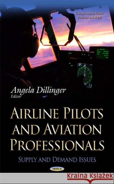 Airline Pilots & Aviation Professionals: Supply & Demand Issues Angela Dillinger 9781633210356 Nova Science Publishers Inc - książka