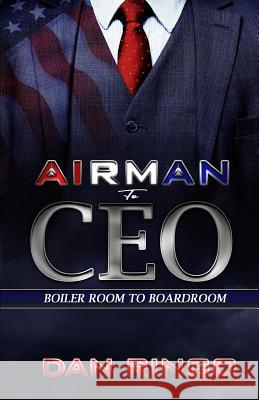 Airman to CEO: From the Boiler Room to the Boardroom Dan Ringo 9781094881775 Independently Published - książka