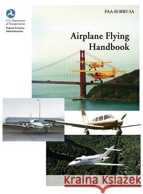 Airplane Flying Handbook (FAA-H-8083-3a) Federal Aviation Administration 9781782660484 WWW.Militarybookshop.Co.UK - książka