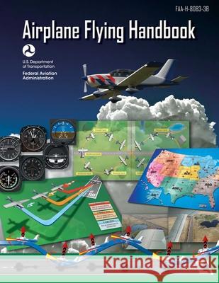 Airplane Flying Handbook (Federal Aviation Administration): Faa-H-8083-3b Federal Aviation Administration (FAA) 9781510712836 Skyhorse Publishing - książka
