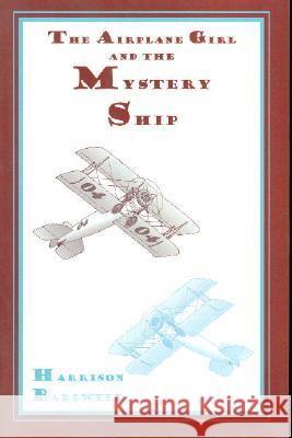 Airplane Girls and the Mystery Ship Harrison Bardwell 9781557533388 Purdue University Press - książka