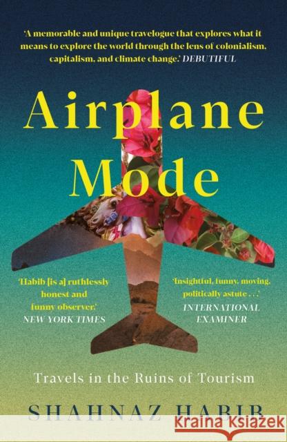 Airplane Mode: Travels in the Ruins of Tourism Shahnaz Habib 9781914613708 September Publishing - książka