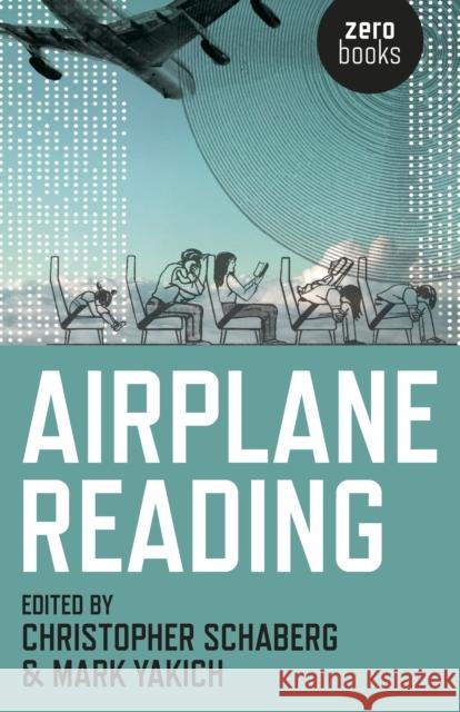 Airplane Reading Christopher Schaberg, Mark Yakich 9781782798187 John Hunt Publishing - książka