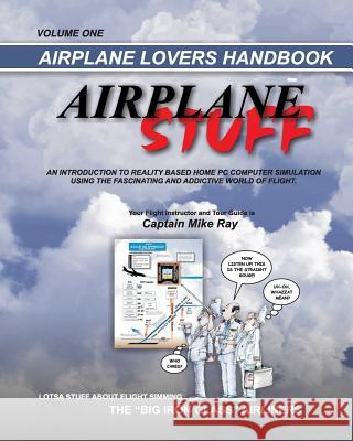Airplane Stuff: Aviation Addicts Handbook Capt Mike Ray 9781442124257 Createspace - książka