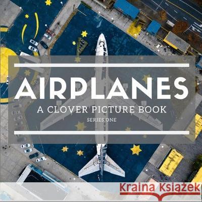 Airplanes: A Clover Picture Book: Series One Asher Book 9781670915511 Independently Published - książka