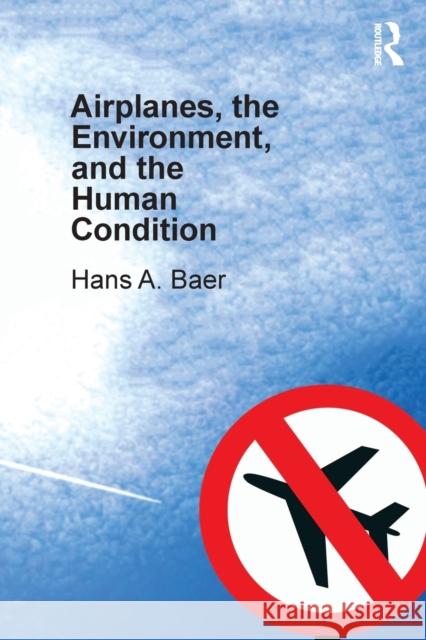 Airplanes, the Environment, and the Human Condition Hans a. Baer 9780367186050 Routledge - książka