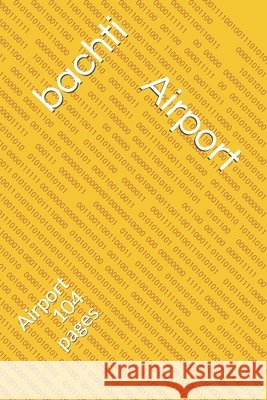 Airport: Airport 104 pages Bachti, Ayoub 9798690734794 Independently Published - książka