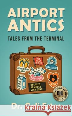 Airport Antics Cali Estes 9789698992392 Best Holistic Life Publishing - książka