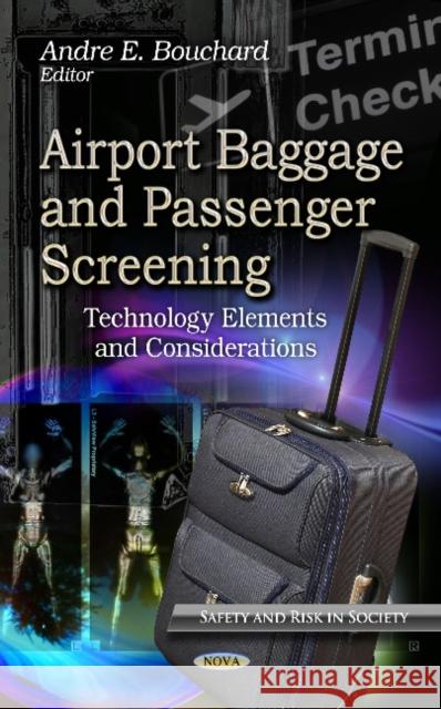 Airport Baggage & Passenger Screening: Technology Elements & Considerations Andre E Bouchard 9781624173158 Nova Science Publishers Inc - książka