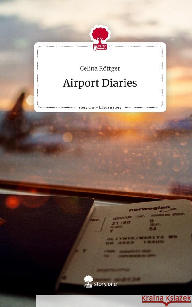 Airport Diaries. Life is a Story - story.one Röttger, Celina 9783711558060 story.one publishing - książka