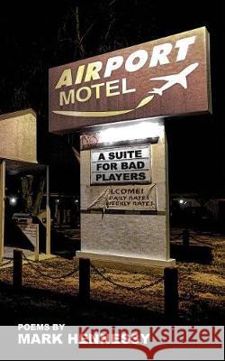 Airport Motel Redux: A Suite For Bad Players Hennessy, Mark 9781946642097 Spartan Press - książka