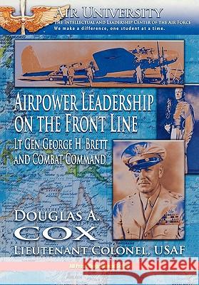 Airpower Leadership on the Front Line Douglas A. Cox Air University Press 9781780392035 WWW.Militarybookshop.Co.UK - książka