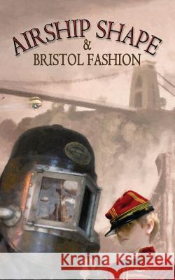 Airship Shape & Bristol Fashion Jonathan L. Howard Roz Clarke Joanne Hall 9781908039293 Wizard's Tower Press - książka