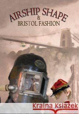 Airship Shape & Bristol Fashion Jonathan L. Howard Deborah Walker Cheryl Morgan 9781908039347 Wizards Tower Press - książka