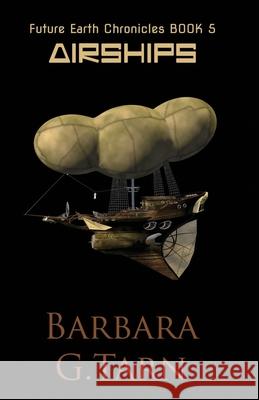 Airships (Future Earth Chronicles Book 5) Barbara G 9781097691135 Independently Published - książka
