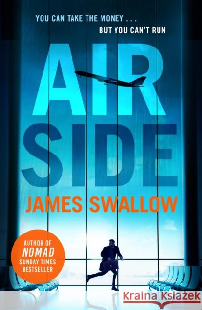 Airside: The 'unputdownable' high-octane airport thriller from the author of NOMAD James Swallow 9781802790344 Headline Publishing Group - książka