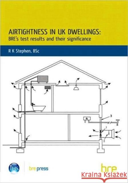 Airtightness in UK Dwellings: BRE's Test Results and their Significance (BR 359) R.K. Stephen 9781860812613 IHS BRE Press - książka