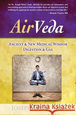 AirVeda: Ancient & New Medical Wisdom, Digestion & Gas Weiss, Joseph 9781943760107 Smartask Books - książka